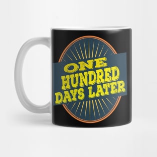 one hundred days later Mug